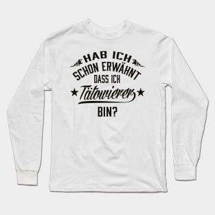 Hab ich schon erwähnt dass ich tätowierer bin (black) Long Sleeve T-Shirt